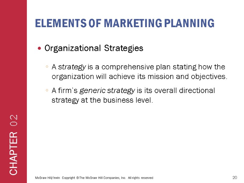 ELEMENTS OF MARKETING PLANNING Organizational Strategies A strategy is a comprehensive plan stating how